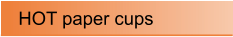 HOT paper cups