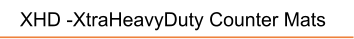 XHD -XtraHeavyDuty Counter Mats